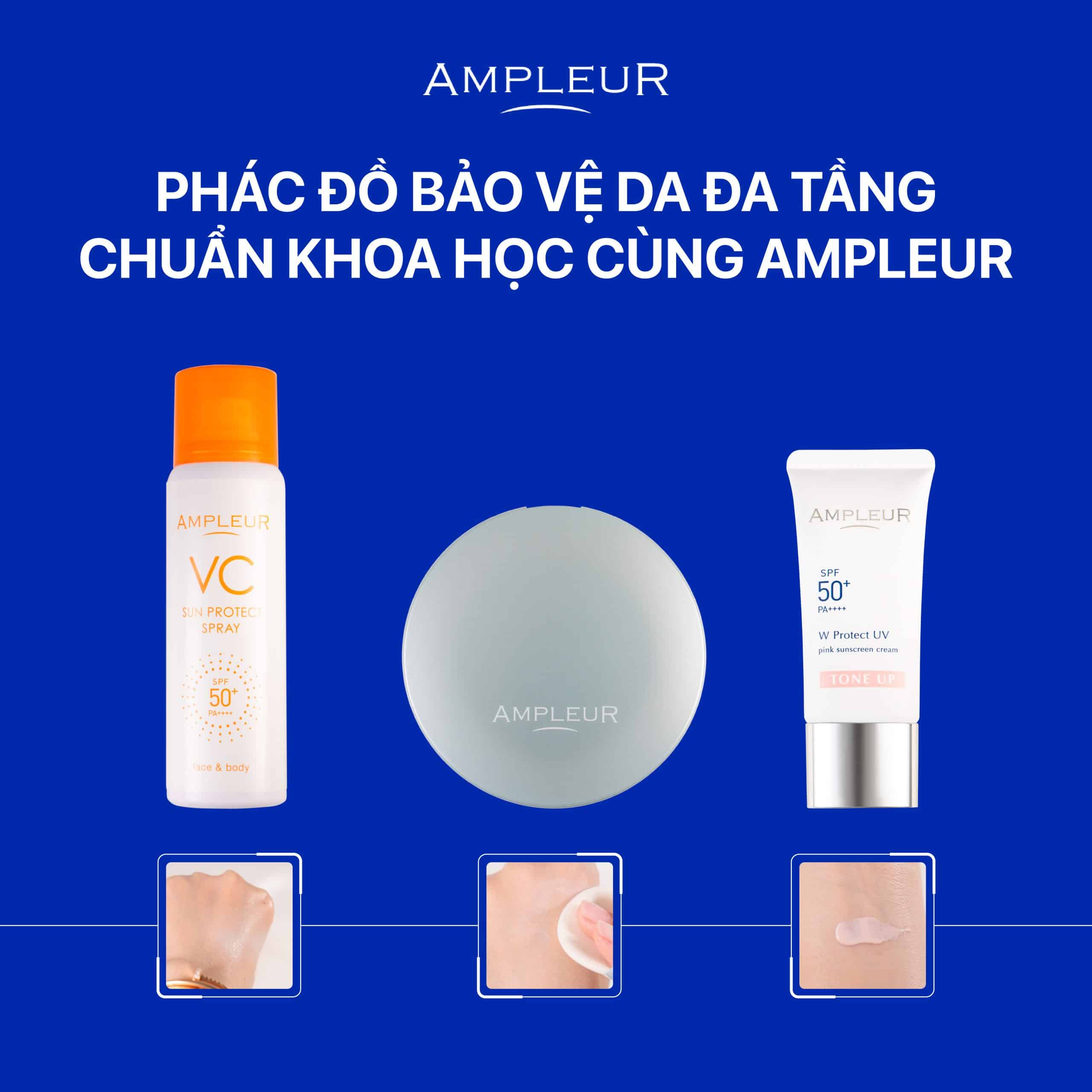 Phác đồ bảo vệ da đa tầng Ampleur: 3 bước chống nắng chuẩn y khoa 2 Chi tiết 3 bước trong phác đồ bảo vệ da đa tầng Ampleur